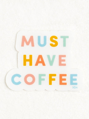 Must Have Coffee Clear Decal Sticker - 30A Gear - novelty sticker